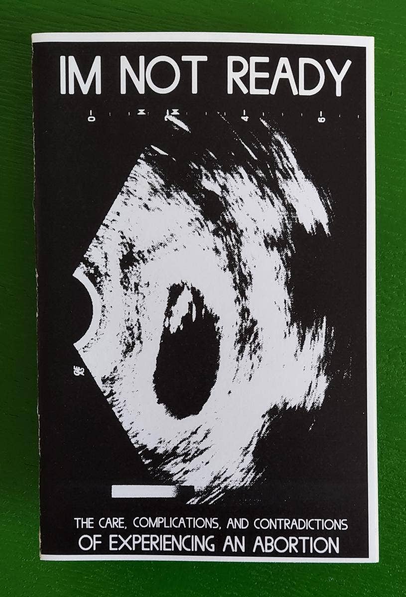 I'm Not Ready: Experiencing an Abortion (Zine)