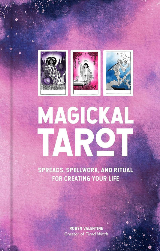 Magickal Tarot: Spreads, Spellwork, and Ritual for …