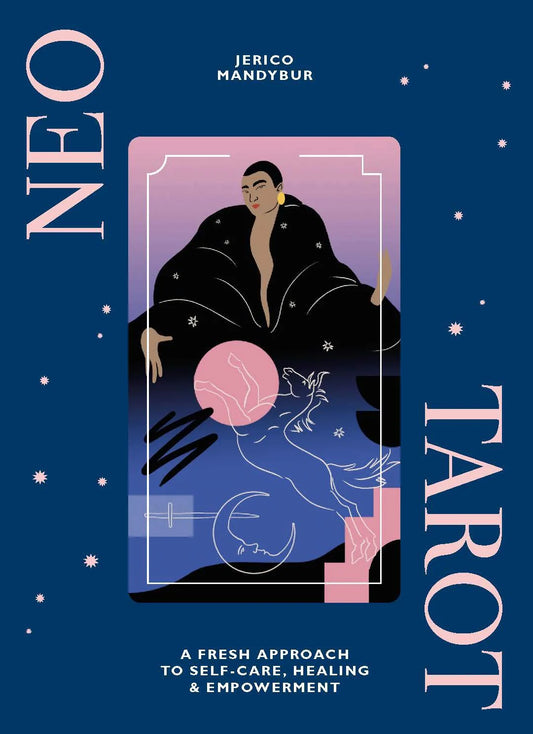 NEO TAROT: A FRESH APPROACH TO SELF-CARE, HEALING + EMPOWERMENT by Jericho Mandybur