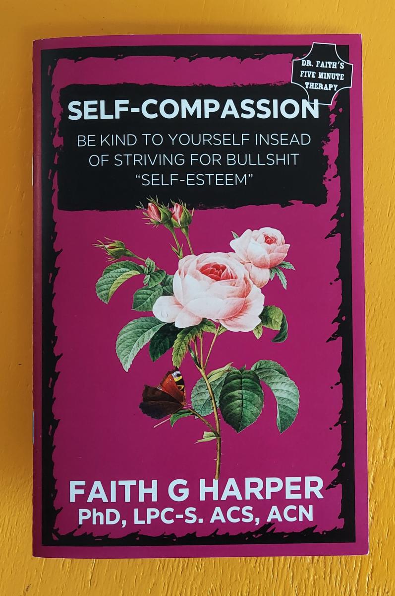 Self-Compassion: Be Kind to Yourself Instead of Striving for Bullshit Zine