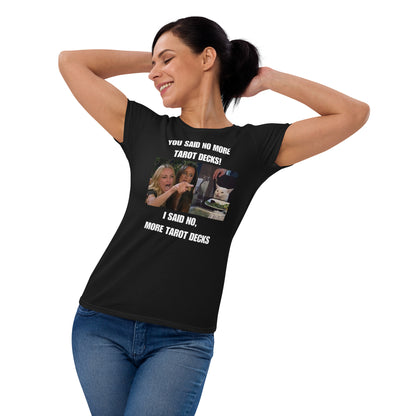 You Said No More Tarot Decks! Shirt