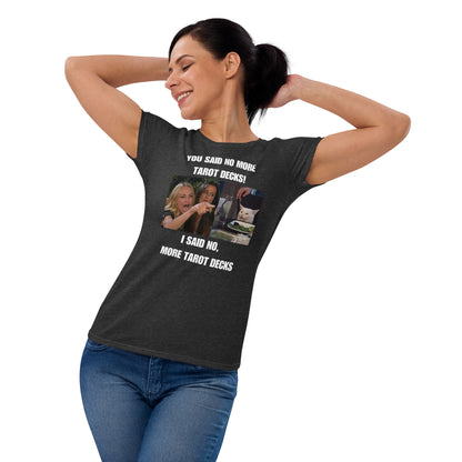 You Said No More Tarot Decks! Shirt