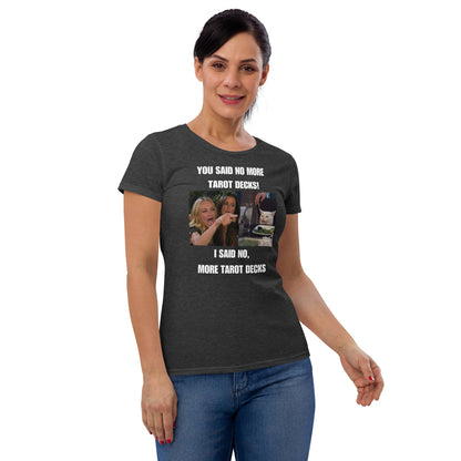 You Said No More Tarot Decks! Shirt