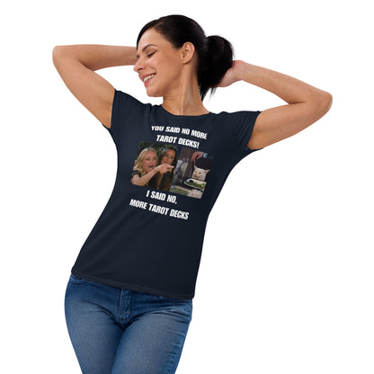 You Said No More Tarot Decks! Shirt